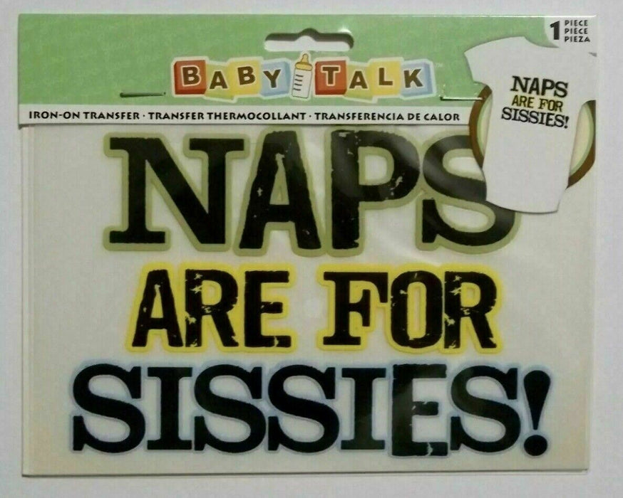 Baby Talk "NAPS ARE FOR SISSIES!" Iron-on Transfer (8 Count Per Pack)